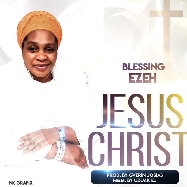 Blessing Ezeh - Jesus Christ
